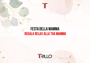 FESTA DELLA MAMMA: REGALALE RELAX! La Festa della Mamma si sta avvicinando. Scopri le idee regalo di Trillo