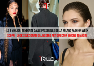 Le 3 migliori tendenze dalle passerelle della Milano Fashion Week Le 3 migliori tendenze dalle passerelle della Milano Fashion Week